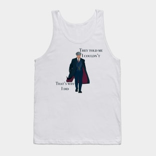 They told me I couldn’t that’s why I did Peaky Blinders Thomas Shelby Illustration Hand Drawn Digital Drawing Tv Series Quote Cartoon Tank Top